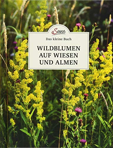 Das kleine Buch: Wildblumen auf Wiesen und Almen